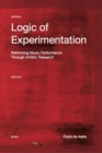 Image for Logic of experimentation  : reshaping music performance in and through artistic research
