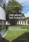 Image for Life inside the cloister  : understanding monastic architecture