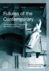 Image for Futures of the contemporary  : contemporaneity, untimeliness,and artistic research