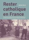 Image for Rester Catholique en France  : l&#39;encadrement religieux destinâe aux migrants Belgo-Flamands du Lillois, de Paris et des Campagnes Franðcaises 1850-1960