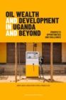 Image for Oil Wealth and Development in Uganda and Beyond