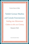 Image for Turkish German Muslims and Comedy Entertainment : Settling into Mainstream Culture in the 21st Century