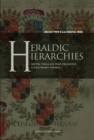 Image for Heraldic hierarchies  : identity, status and state intervention in early modern heraldry