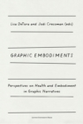 Image for Graphic embodiments  : perspectives on health and embodiment in graphic narratives