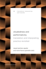 Image for Situatedness and performativity  : translation &amp; interpreting practice revisited