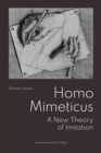 Image for Homo mimeticus  : a new theory of imitation