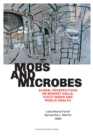 Image for Mobs and microbes  : global perspectives on market halls, civic order and public health