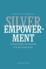 Image for Silver empowerment  : fostering strengths and connections for an age-friendly society