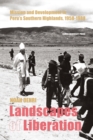 Image for Landscapes of Liberation : Mission and Development in Peru&#39;s Southern Highlands, 1958 - 1988
