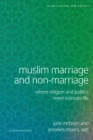 Image for Muslim marriage and non-marriage  : where religion and politics meet intimate life