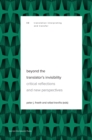 Image for Beyond the translator&#39;s invisibility  : critical reflections and new perspectives