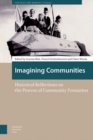 Image for Imagining Communities : Historical Reflections on the Process of Community Formation