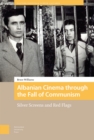 Image for Albanian cinema through the fall of communism  : silver screens and red flags