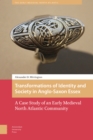 Image for Transformations of Identity and Society in Anglo-Saxon Essex : A Case Study of an Early Medieval North Atlantic Community