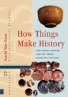 Image for How things make history  : the Roman Empire and its terra sigillata pottery