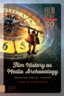 Image for Film History as Media Archaeology