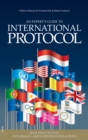 Image for An Experts&#39; Guide to International Protocol : Best Practices in Diplomatic and Corporate Relations