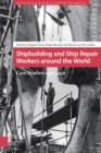 Image for Shipbuilding and Ship Repair Workers around the World : Case Studies 1950-2010