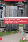 Image for Order, Materiality, and Urban Space in the Early Modern Kingdom of Sweden