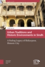 Image for Urban Traditions and Historic Environments in Sindh : A Fading Legacy of Shikarpoor, Historic City