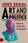 Image for Art and Politics : Between Purity and Propaganda