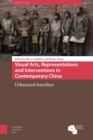 Image for Visual Arts, Representations and Interventions in Contemporary China : Urbanized Interface