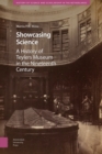 Image for Showcasing Science : A History of Teylers Museum in the Nineteenth Century