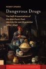 Image for Dangerous Drugs : The Self-Presentation of the Merchant-Poet Joannes Six van Chandelier (1620-1695)
