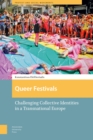 Image for Queer Festivals : Challenging Collective Identities in a Transnational Europe