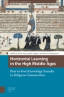 Image for Horizontal Learning in the High Middle Ages : Peer-to-Peer Knowledge Transfer in Religious Communities