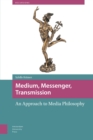 Image for Medium, Messenger, Transmission : An Approach to Media Philosophy