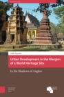 Image for Urban Development in the Margins of a World Heritage Site : In the Shadows of Angkor