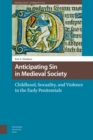 Image for Anticipating Sin in Medieval Society : Childhood, Sexuality, and Violence in the Early Penitentials