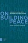 Image for On Building Peace : Rescuing the Nation-state and Saving the United Nations