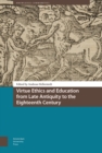 Image for Virtue Ethics and Education from Late Antiquity to the Eighteenth Century