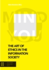 Image for The Art of Ethics in the Information Society : Mind You