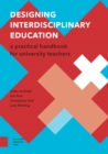 Image for Designing Interdisciplinary Education : A Practical Handbook for University Teachers