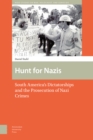 Image for Hunt for Nazis : South America&#39;s Dictatorships and the Prosecution of Nazi Crimes