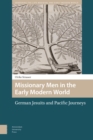 Image for Missionary Men in the Early Modern World : German Jesuits and Pacific Journeys