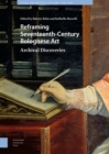 Image for Reframing Seventeenth-Century Bolognese Art : Archival Discoveries