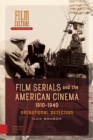 Image for Film Serials and the American Cinema, 1910-1940 : Operational Detection