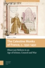 Image for The Celestine monks of France, c.1350-1450  : observant reform in an age of schism, council and war