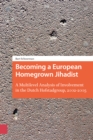 Image for Becoming a European Homegrown Jihadist : A Multilevel Analysis of Involvement in the Dutch Hofstadgroup, 2002-2005