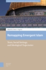 Image for Remapping Emergent Islam : Texts, Social Settings, and Ideological Trajectories