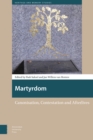 Image for Martyrdom : Canonisation, Contestation and Afterlives