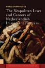 Image for The Neapolitan Lives and Careers of Netherlandish Immigrant Painters (1575-1655)