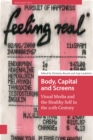 Image for Body, capital and screens  : visual media and the healthy self in the 20th century
