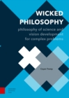 Image for Wicked Philosophy : Philosophy of Science and Vision Development for Complex Problems