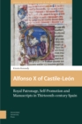 Image for Alfonso X of Castile-Leon : Royal Patronage, Self-Promotion and Manuscripts in Thirteenth-century Spain