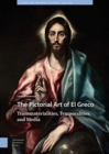 Image for The Pictorial Art of El Greco : Transmaterialities, Temporalities, and Media